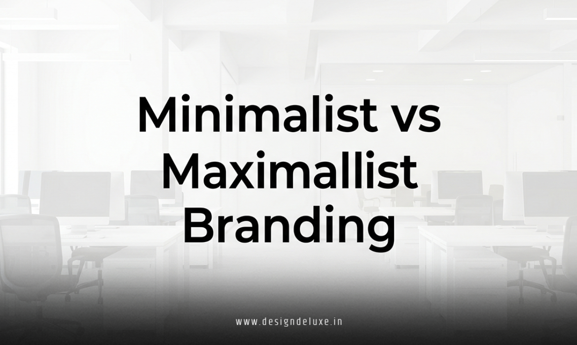 Minimalist vs Maximalist Branding