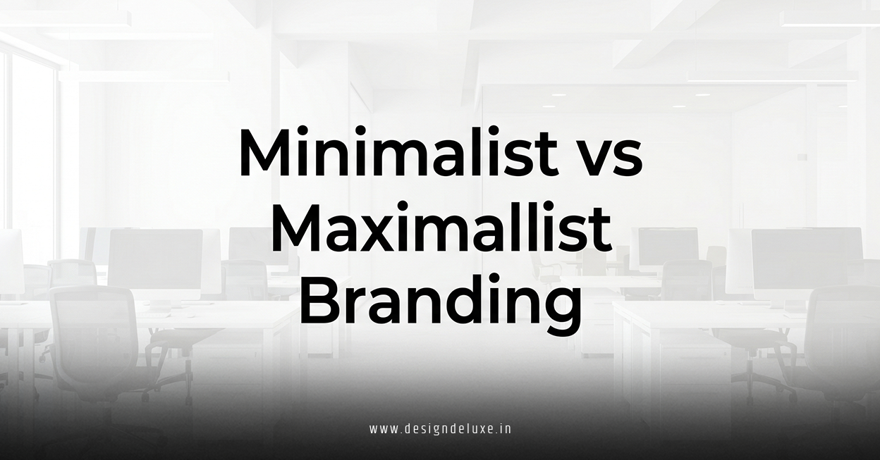Minimalist vs Maximalist Branding