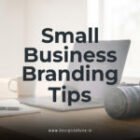 Small Business Branding Tips